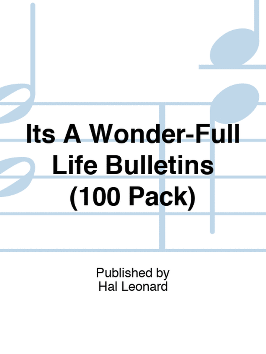 Its A Wonder-Full Life Bulletins (100 Pack)