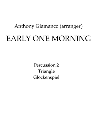 EARLY ONE MORNING - Full Orchestra (2nd Percussion)