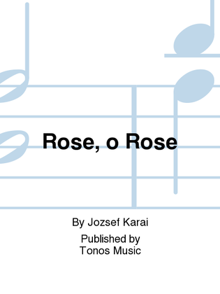 Rose, o Rose