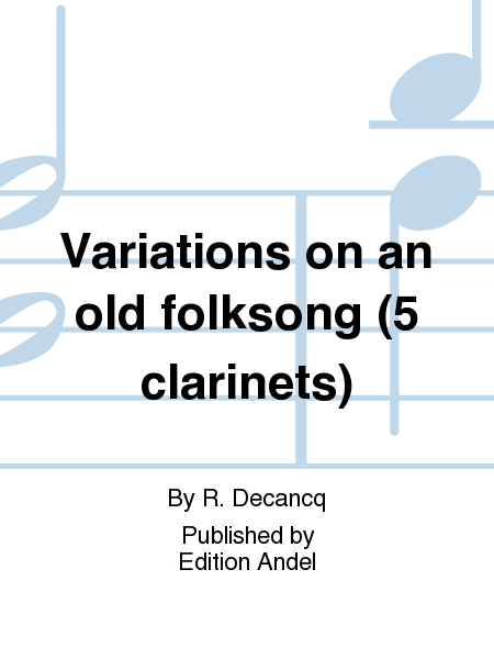 Variations on an old folksong (5 clarinets)