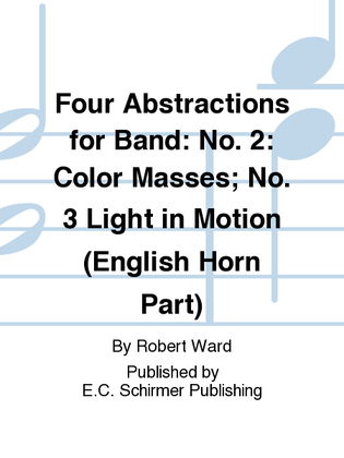 Book cover for Four Abstractions for Band: 2. Color Masses; 3. Light in Motion (English Horn Part)