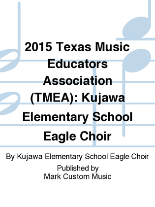 2015 Texas Music Educators Association (TMEA): Kujawa Elementary School Eagle Choir