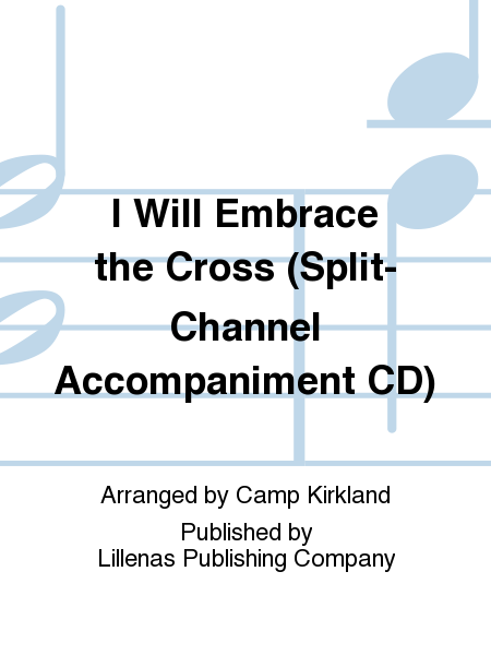 I Will Embrace the Cross (Split-Channel Accompaniment CD)