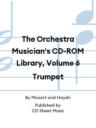The Orchestra Musician's CD-ROM Library, Volume 6 Trumpet