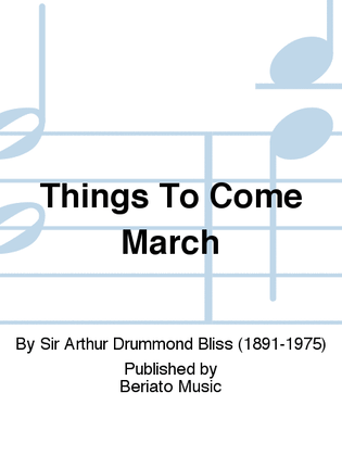 Things To Come March