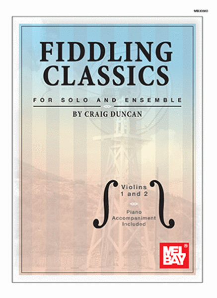 Fiddling Classics for Solo and Ensemble - Violins 1 and 2-Piano Accompaniment Included