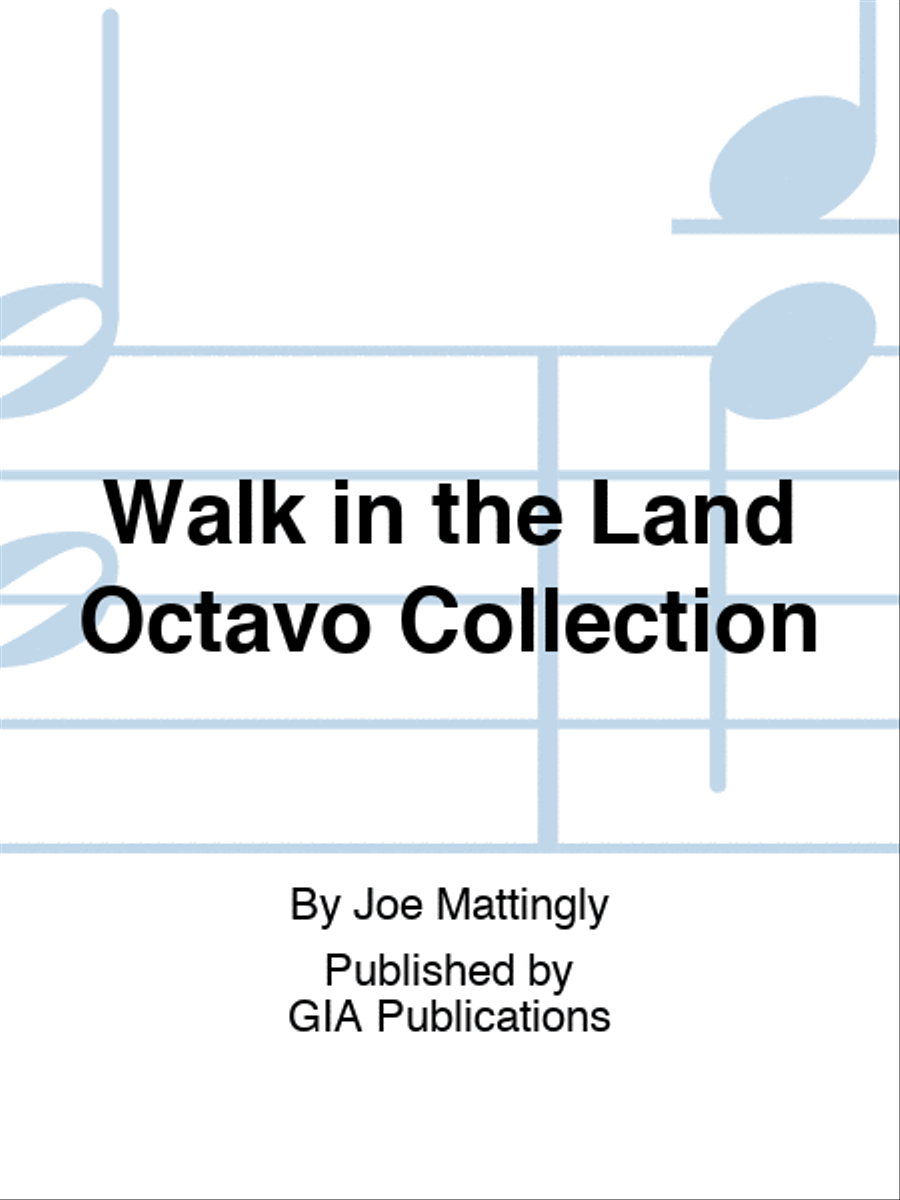 Walk in the Land Octavo Collection