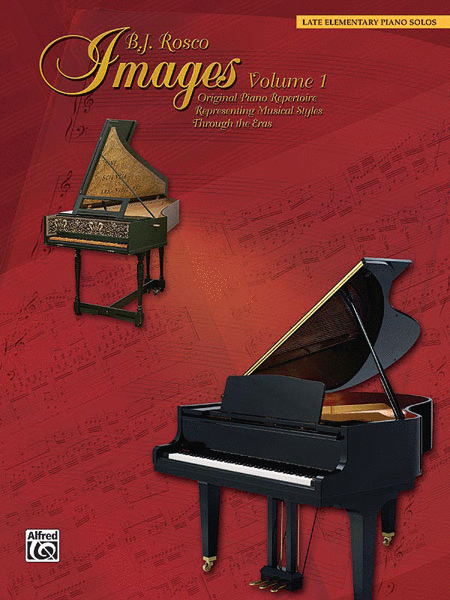 Images Volume 1 Original Piano Repertoire Representing Musical Styles Through the Eras