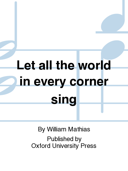 Let all the world in every corner sing