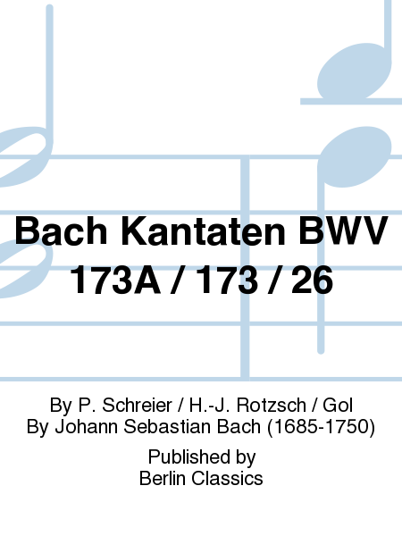 Bach Kantaten BWV 173A / 173 / 26