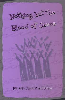 Book cover for Nothing But the Blood of Jesus, Gospel Hymn for Clarinet and Piano