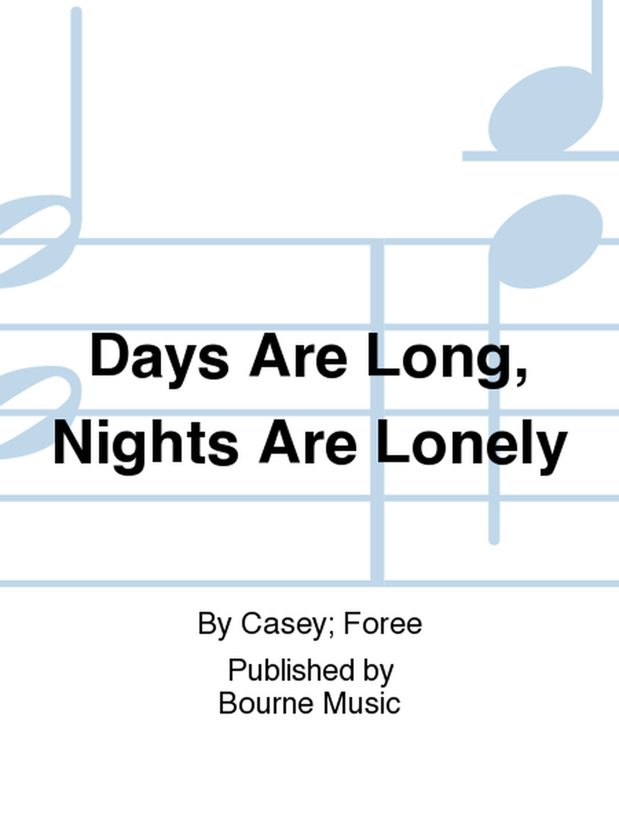 Days Are Long, Nights Are Lonely