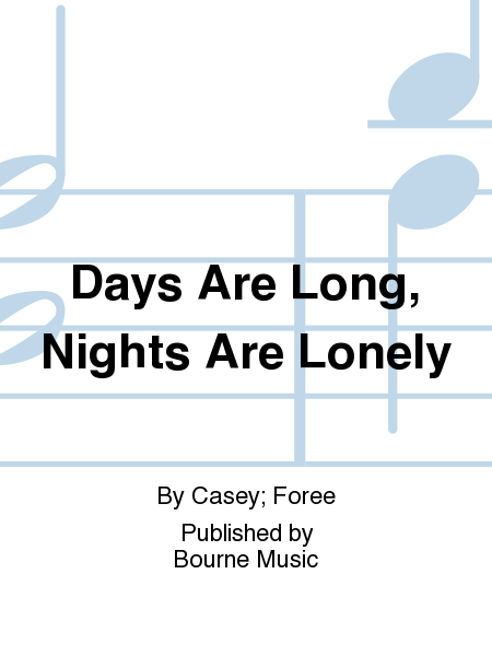 Days Are Long, Nights Are Lonely
