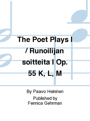 The Poet Plays I / Runoilijan soitteita I Op. 55 K, L, M