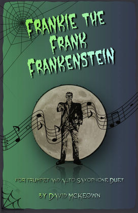 Frankie the Frank Frankenstein, Halloween Duet for Trumpet and Alto Saxophone