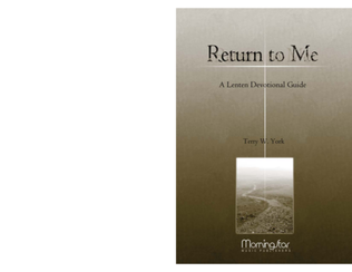 Return to Me: A Choral Service based on the Stations of the Cross (Lenten Devotional Guide)