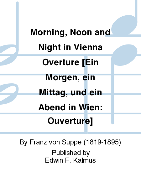 Morning, Noon and Night in Vienna Overture [Ein Morgen, ein Mittag, und ein Abend in Wien: Ouverture]