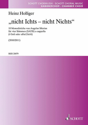 “nicht Ichts - Nicht Nichts” 10 Monodistichs By Silesius, Satb A Cappella, German