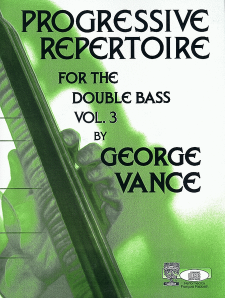 Progressive Repertoire for the Double Bass - Volume 3 by George Vance Double Bass - Sheet Music