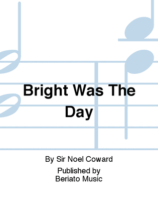 Bright Was The Day