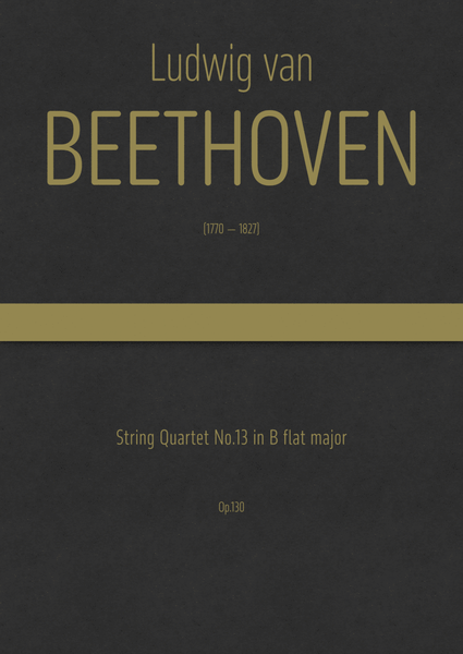 Beethoven - String Quartet No.13 in in B flat major, Op.130
