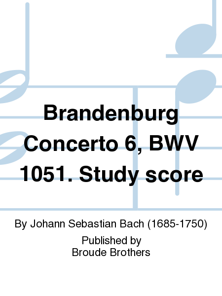 Brandenburg Concerto 6, BWV 1051. Study score
