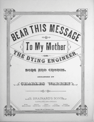 Bear This Message To My Mother, or, The Dying Engineer. Song and Chorus