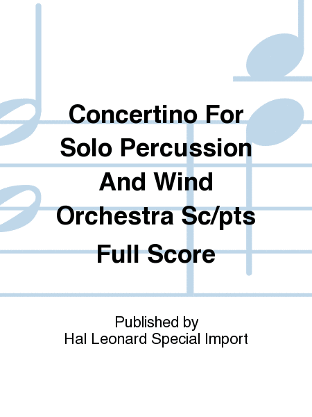 Concertino For Solo Percussion And Wind Orchestra Sc/pts Full Score