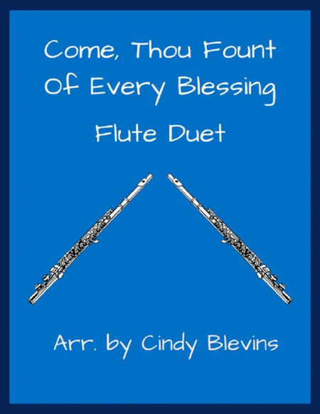 Come, Thou Fount of Every Blessing, Flute Duet by Cindy Blevins Flute - Digital Sheet Music