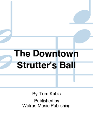The Downtown Strutter's Ball