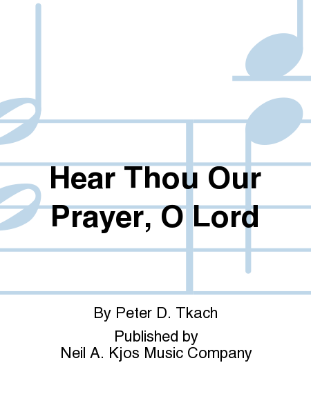 Hear Thou Our Prayer, O Lord