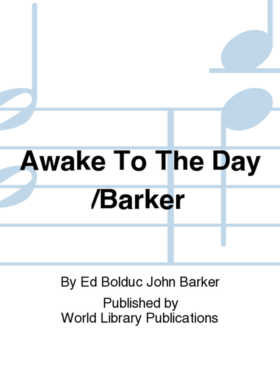 Awake To The Day /Barker