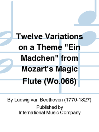 Book cover for Twelve Variations On A Theme Ein Madchen From Mozart'S Magic Flute (Wo.066)