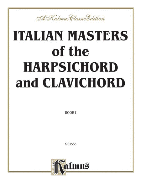 Italian Masters of the Harpsichord and Clavichord, Volume I (Pieces by Corelli, Frescobaldi, Porpora, Scarlatti, Tartini, Vivaldi)