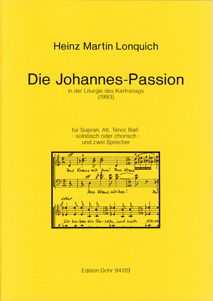 Die Johannes-Passion für Sopran, Alt, Tenor, Bass - solistisch oder chorisch - und zwei Sprecher (1993) -in der Liturgie des Karfreitags-