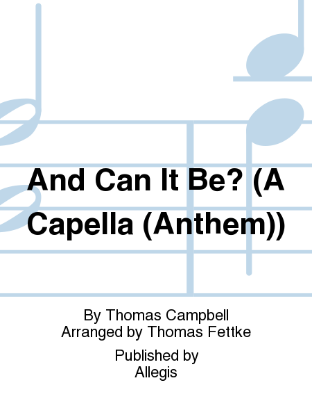 And Can It Be? (A Capella (Anthem))