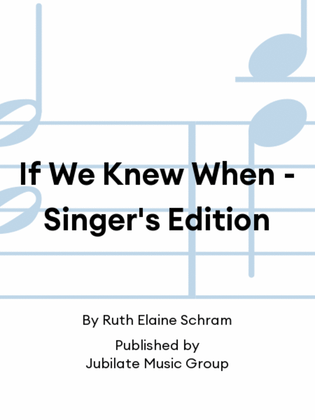 If We Knew When - Singer's Edition