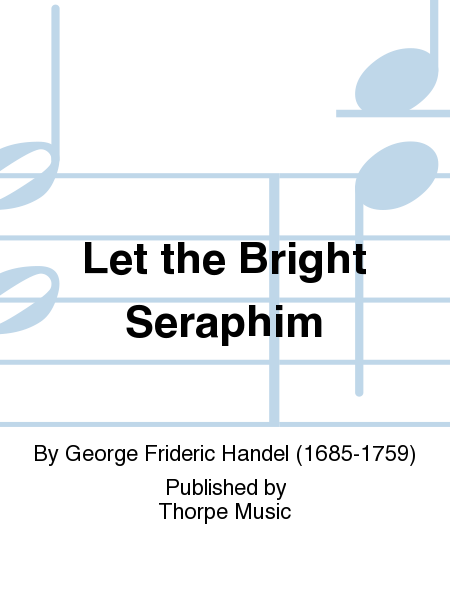 Let the Bright Seraphim