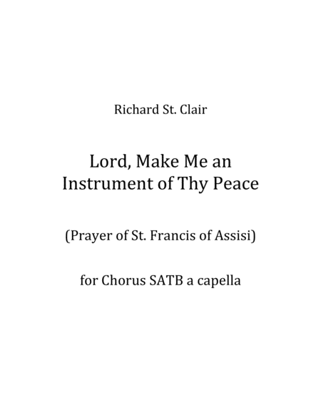 Lord, Make Me An Instrument of Thy Peace for SATB Chorus a Capella image number null