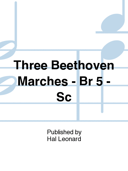 Three Beethoven Marches - Br 5 - Sc