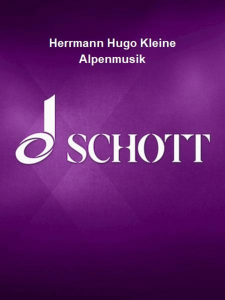 Herrmann Hugo Kleine Alpenmusik