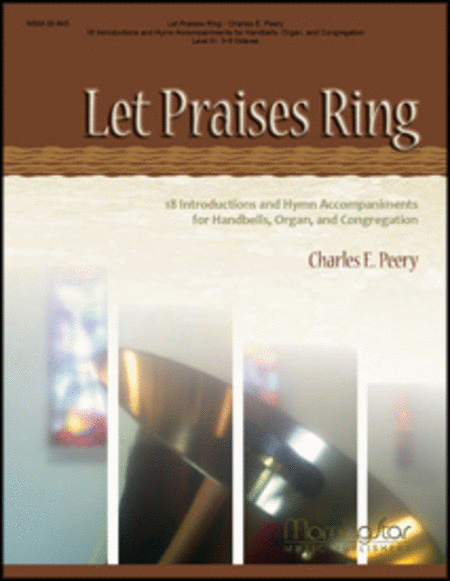 Let Praises Ring: 18 Introductions and Hymn Accompaniments for Handbells, Organ, and Congregation