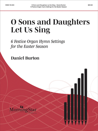 Book cover for O Sons and Daughter Let Us Sing: 6 Festive Organ Hymn Settings for the Easter Season