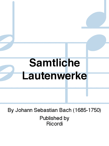 J.S. Bach: Lautenwerke (Works for Lute)