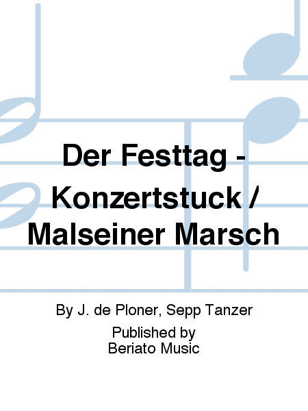 Der Festtag - Konzertstück / Malseiner Marsch