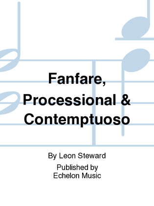 Fanfare, Processional & Contemptuoso
