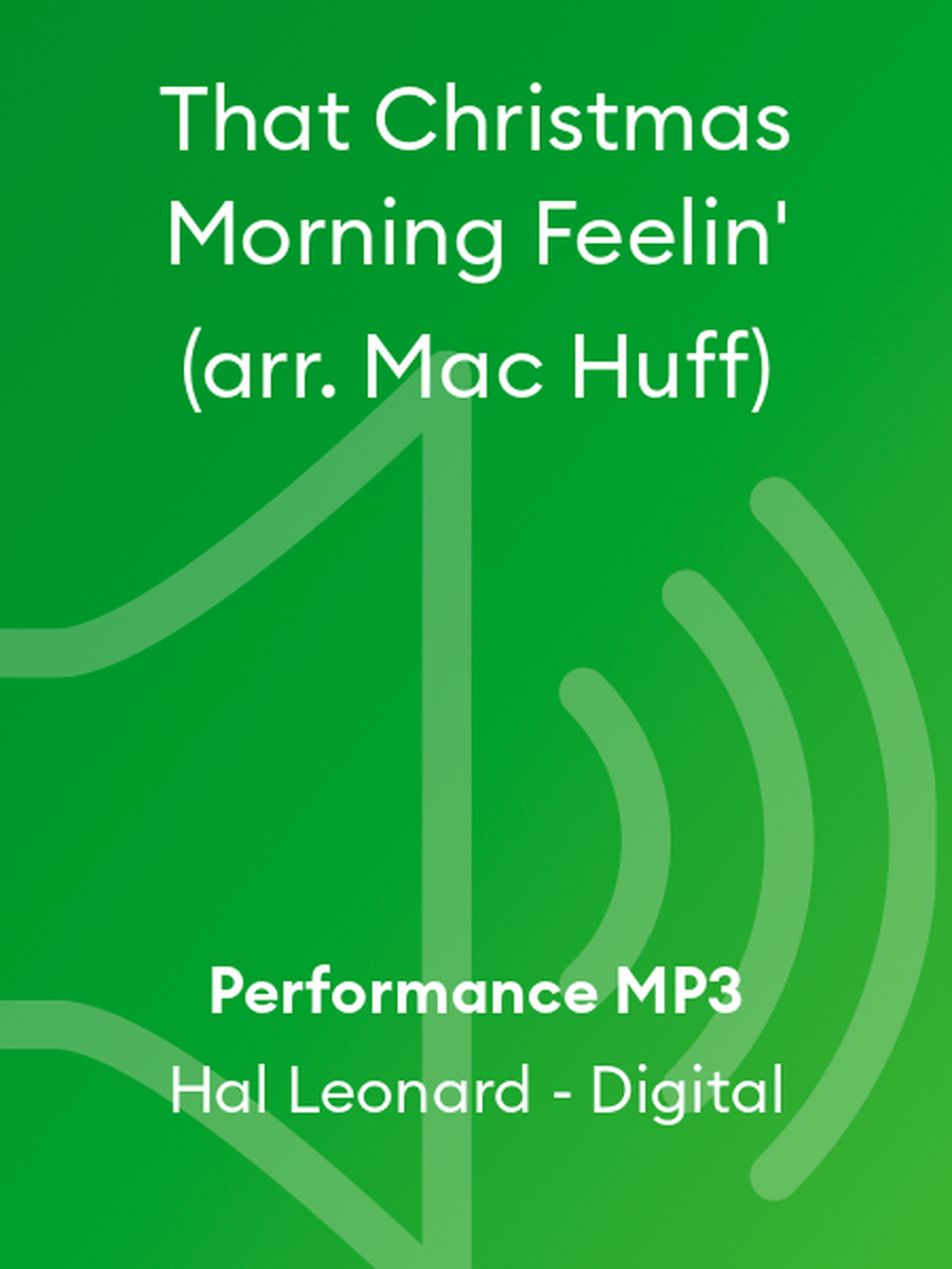 That Christmas Morning Feelin' (arr. Mac Huff)