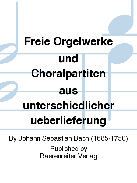 Freely Composed Organ Works. Chorale Partitas from Miscellaneous Sources