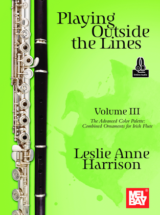 Book cover for Playing Outside the Lines, Volume III The Advanced Color Palette: Combined Ornaments for Irish Flute