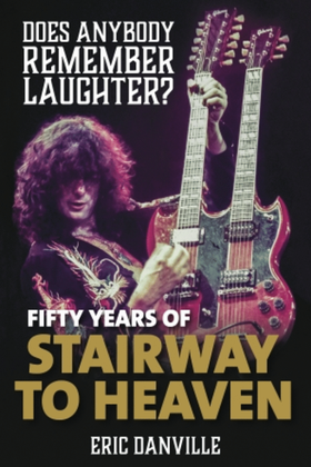 Does Anybody Remember Laughter?: Fifty Years of "Stairway to Heaven"